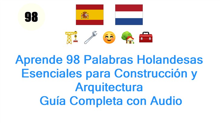 Aprende 98 Palabras Holandesas Esenciales para Construcción y Arquitectura: Guía Completa con Audio